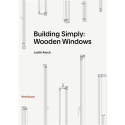Building Simply: Wooden Windows, Fachbücher von Judith Resch