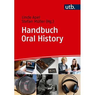 Handbuch Oral History, Taschenbuch von , Utb GmbH, 978-3-8252-6577-9