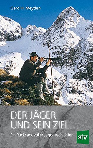 Meyden, Gerd H. - Der Jäger und sein Ziel ...: Ein Rucksack voller Jagdgeschichten - Preis vom 30.09.2026 09:01:18 h