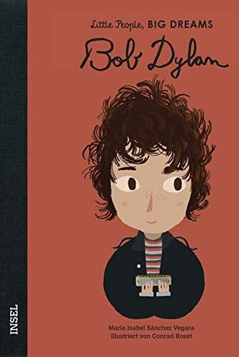 Sánchez Vegara, María Isabel - Bob Dylan: Little People, Big Dreams. Deutsche Ausgabe - Preis vom 17.10.2026 19:25:27 h