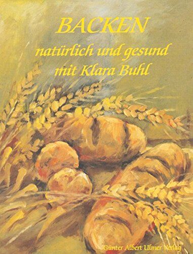 Klara Buhl - Backen - natürlich und gesund mit Klara Buhl - Preis vom 30.09.2026 22:30:23 h