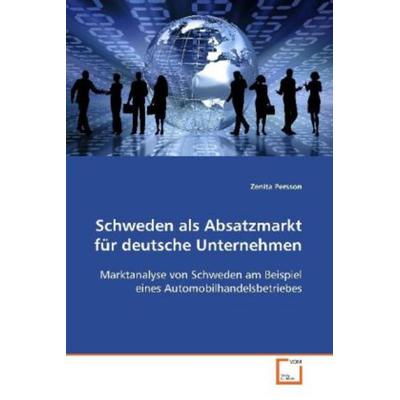Persson Zenita: Schweden als Absatzmarkt für deutsche Untern, Taschenbuch von Zenita Persson, VDM, 978-3-639-09519-7