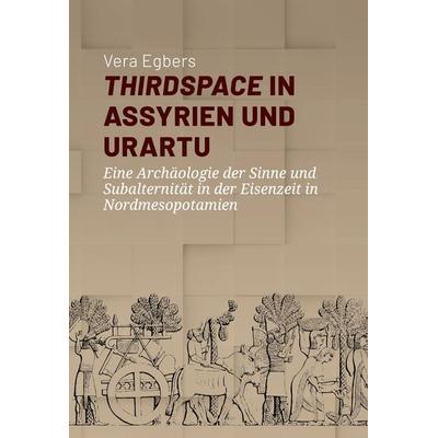 Thirdspace in Assyrien und Urartu, Taschenbuch von Vera Egbers, Sidestone Press Dissertations, 978-94-6428-054-8