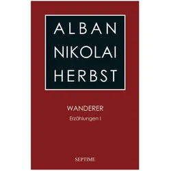 Wanderer, Belletristik von Alban N. Herbst
