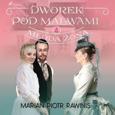 Dworek pod Malwami 4 - Młoda żona - Marian Piotr Rawinis, Audio, 9788726802078
