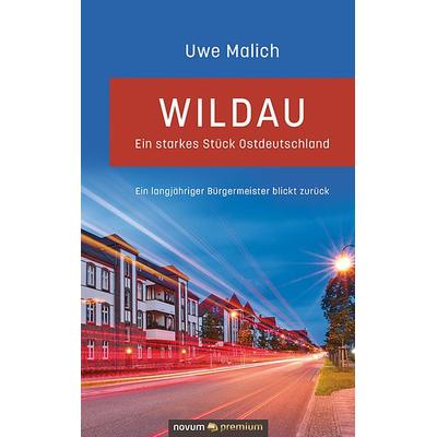 Wildau – ein starkes Stück Ostdeutschland, Gebundene Ausgabe von Uwe Malich, Novum Verlag, 978-3-903271-99-9