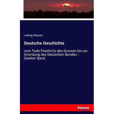 Deutsche Geschichte, Taschenbuch von Ludwig Häusser, Hansebooks, 978-3-7428-7432-0