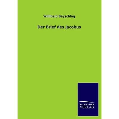 Der Brief des Jacobus, Taschenbuch von Willibald Beyschlag, Salzwasser, 978-3-8460-4297-7