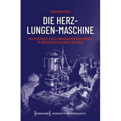 Die Herz-Lungen-Maschine, Taschenbuch von Benjamin Prinz, Transcript, 978-3-8376-8349-3