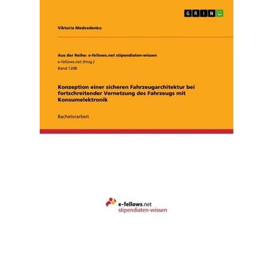 Konzeption einer sicheren Fahrzeugarchitektur bei fortschreitender Vernetzung des Fahrzeugs mit Konsumelektronik, Taschenbuch von Viktoria Medvedenko,