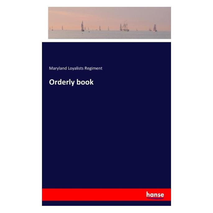 Hansebooks Orderly book (Softcover, Maryland Loyalists Regiment) (57142710)