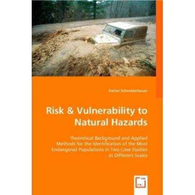 Schneiderbauer, S: Risk andVulnerability to Natural Hazards, Taschenbuch von Stefan Schneiderbauer, VDM, 978-3-8364-8162-5