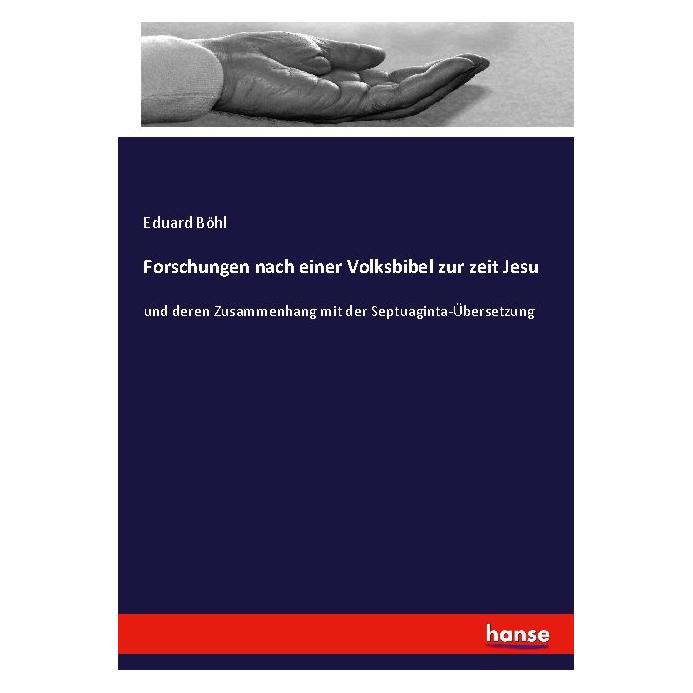 Hansebooks Forschungen nach einer Volksbibel zur zeit Jesu (Deutsch, Softcover, Eduard Böhl) (56224128)
