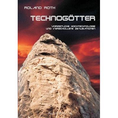 Technogötter, Taschenbuch von Roland Roth, Ancient Mail, 978-3-935910-88-0