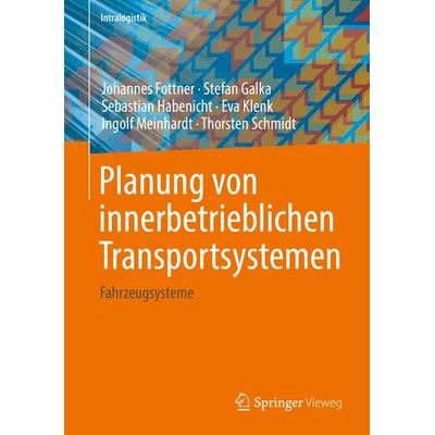 Planung von innerbetrieblichen Transportsystemen, Gebundene Ausgabe von Johannes Fottner,Stefan Galka,Sebastian Habenicht,Eva Klenk,Ingolf Meinhardt,