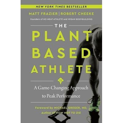 The Plant-Based Athlete, Gebundene Ausgabe von Matt Frazier,Robert Cheeke, Harper Collins (US), 978-0-06-304201-8