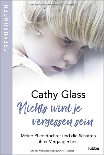 Cathy Glass - Nichts wird je vergessen sein: Meine Pflegetochter und die Schatten ihrer Vergangenheit - Preis vom 09.10.2026 07:28:09 h