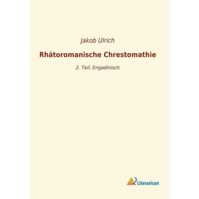 Rhätoromanische Chrestomathie, Taschenbuch von , Literaricon, 978-3-96506-414-0
