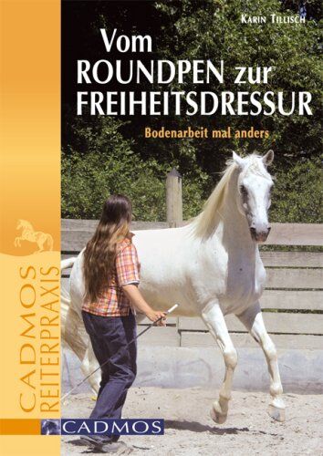 Karin Tillisch - Vom Round Pen zur Freiheitsdressur: Bodenarbeit mal anders - Preis vom 13.10.2026 19:28:25 h