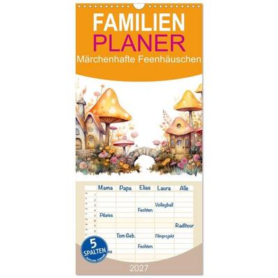 Familienplaner 2027 - Märchenhafte Feenhäuschen mit 5 Spalten (Wandkalender, 21 x 45 cm) CALVENDO