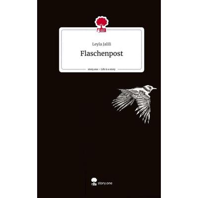 Flaschenpost. Life is a Story - story.one, Gebundene Ausgabe von Leyla Jalili, Story.one publishing, 978-3-7108-5154-4