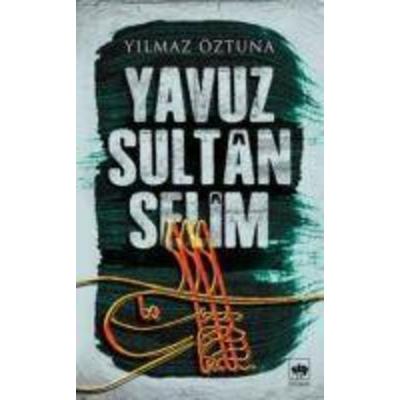 Yavuz Sultan Selim, Taschenbuch von Yilmaz Öztuna, Ötüken Nesriyat