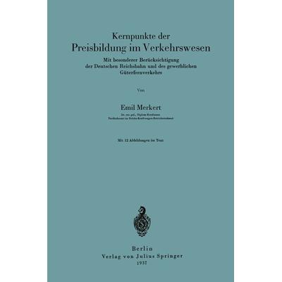 Kernpunkte der Preisbildung im Verkehrswesen, Taschenbuch von Emil Merkert, Springer Berlin, 978-3-642-90099-0