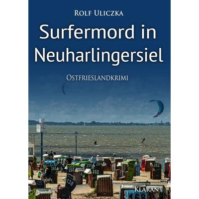 Surfermord in Neuharlingersiel. Ostfrieslandkrimi, Taschenbuch von Rolf Uliczka, Klarant, 978-3-96586-593-8