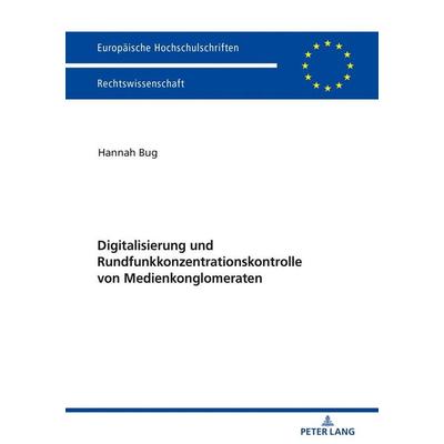 Digitalisierung und Rundfunkkonzentrationskontrolle von Medienkonglomeraten, Taschenbuch von Hannah Bug, Peter Lang GmbH, Internationaler Verlag der
