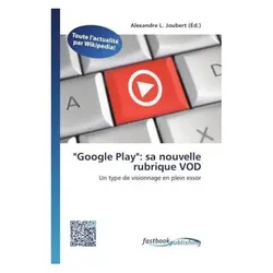 'Google Play': sa nouvelle rubrique VOD, Fachbücher von Alexandre L. Joubert