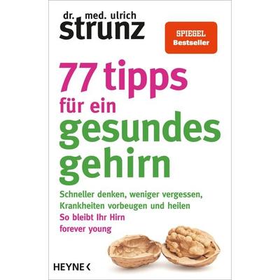 77 Tipps für ein gesundes Gehirn, Taschenbuch von Ulrich Strunz, Heyne, 978-3-453-60535-0