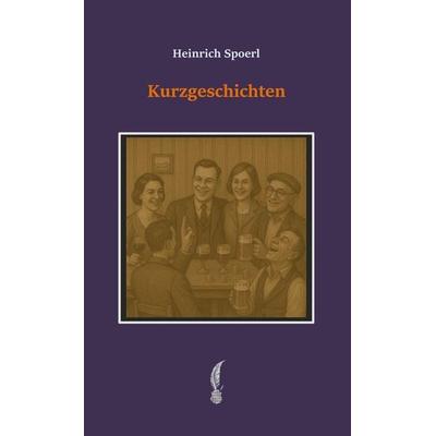 Kurzgeschichten, Gebundene Ausgabe von Heinrich Spoerl, BoD – Books on Demand, 978-3-8192-6044-5