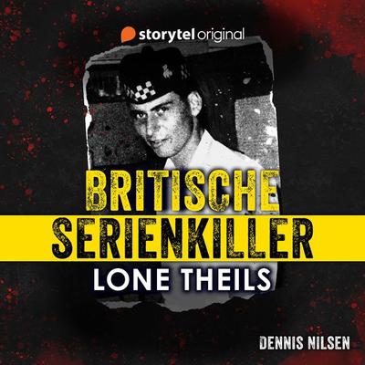 Britische Serienkiller - Dennis Nilsen - Lone Theils, Audio, 9789180354097