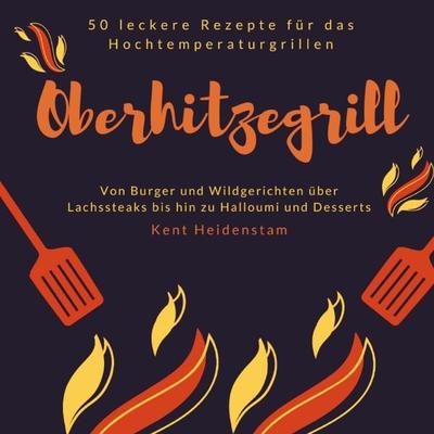 Oberhitzegrill, Taschenbuch von Kent Heidenstam, Bookmundo Direct, 978-94-6398-164-4