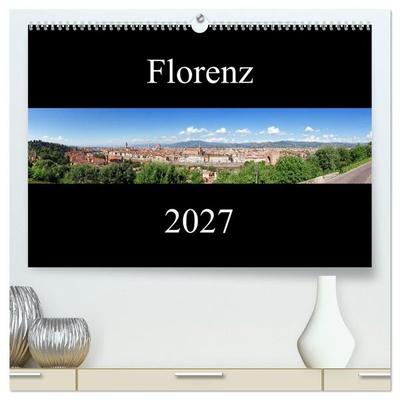 Florenz (hochwertiger Premium Wandkalender 2027 DIN A2 quer), Kunstdruck in Hochglanz