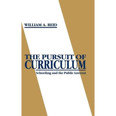 The Pursuit of Curriculum, Gebundene Ausgabe von William Arbuckle Reid, Bloomsbury Academic, 978-0-89391-980-1