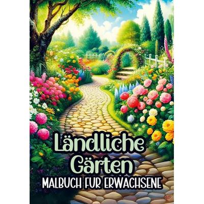 Malbuch für Erwachsene - Ländliche Gärten, Taschenbuch von Malbücher für Erwachsene, Bookmundo, 978-94-037-7769-6