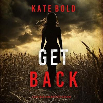 Get Back (A Heather King Suspense Thriller—Book Four) - Kate Bold, Audio, 9798341599666