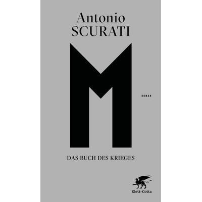 M. Das Buch des Krieges, Gebundene Ausgabe von Antonio Scurati, Klett Cotta, 978-3-608-98827-7