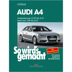 Audi A4, Limousine 12/07-8/15, Avant 3/08-8/15, Ratgeber von Rüdiger Etzold