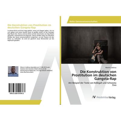 Die Konstruktion von Prostitution im deutschen Gangsta-Rap, Taschenbuch von Marvin Liebtrau, AV Akademikerverlag, 978-3-330-51976-3
