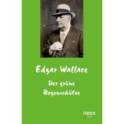 Der grüne Bogenschütze, Taschenbuch von Edgar Wallace, Nexx verlag, 978-3-95870-322-3