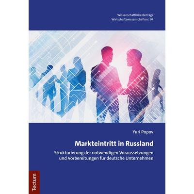Markteintritt in Russland, Taschenbuch von Yuri Popov, Tectum Wissenschaftsverlag, 978-3-8288-4539-8