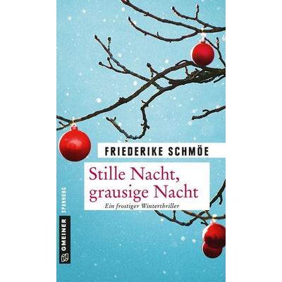 Stille Nacht, grausige Nacht, Taschenbuch von Friederike Schmöe, Gmeiner-Verlag, 978-3-8392-1804-4