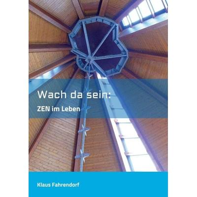 Wach da sein, Taschenbuch von Klaus Fahrendorf, Tredition, 978-3-7482-6104-9