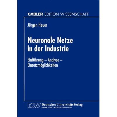 Neuronale Netze in der Industrie, Taschenbuch von Jürgen Heuer, Deutscher Universitätsverlag, 978-3-8244-6386-2