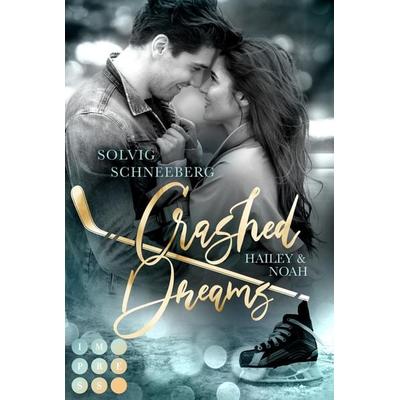Crashed Dreams. Hailey & Noah, Taschenbuch von Solvig Schneeberg, Carlsen, 978-3-551-30566-4