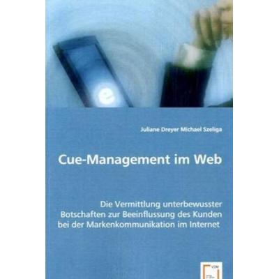 Dreyer, J: Cue-Management im Web, Taschenbuch von Juliane Dreyer,Michael Szeliga, VDM, 978-3-639-06458-2