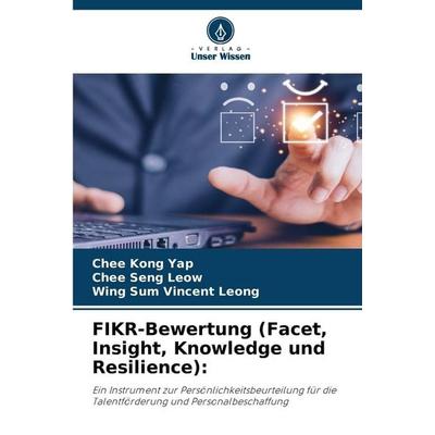 FIKR-Bewertung (Facet, Insight, Knowledge und Resilience):, Taschenbuch von Chee Kong Yap,Chee Seng Leow,Wing Sum Vincent Leong, Verlag Unser Wissen