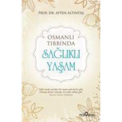 Osmanli Tibbinda Saglikli Yasam, Taschenbuch von Ayten Altintas, Yediveren Yayinlari